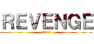 ＲＥＶＥＮＧＥ (2015)