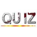 ＱＵＩＺ ()