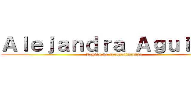 Ａｌｅｊａｎｄｒａ Ａｇｕｉｒｒｅ (Legión de reconocimiento)