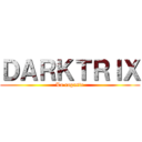 ＤＡＲＫＴＲＩＸ (La cagaste)