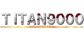 ＴＩＴＡＮ９０００ (SUSCRIBETE)