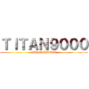 ＴＩＴＡＮ９０００ (SUSCRIBETE)