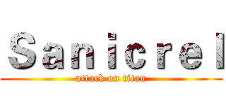 Ｓａｎｉｃｒｅｌ (attack on titan)