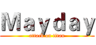 Ｍａｙｄａｙ (attack on titan)