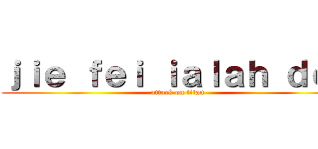 ｊｉｅ ｆｅｉ ｉａｌａｈ ｄｏｇ (attack on titan)