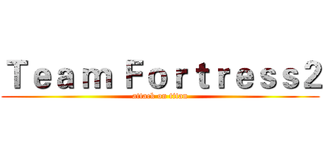 Ｔｅａ ｍ Ｆｏｒｔｒｅｓｓ２ (attack on titan)