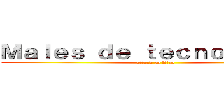 Ｍａｌｅｓ ｄｅ ｔｅｃｎｏｌｏｇíａ  (attack on titan)