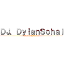 ＤＪ．ＤｙｌａｎＳｏｈａｉ (attack on DJ.Dylan)