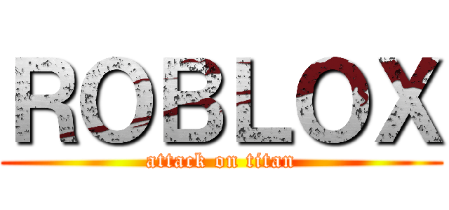 ＲＯＢＬＯＸ (attack on titan)