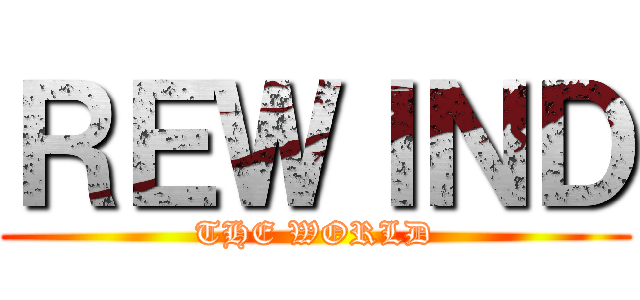 ＲＥＷＩＮＤ (THE WORLD)
