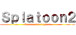 Ｓｐｌａｔｏｏｎ２ (Counterattack giant)