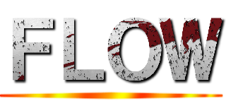 ＦＬＯＷ ()
