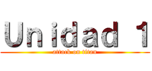 Ｕｎｉｄａｄ １ (attack on titan)