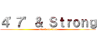 ４'７" ＆ Ｓｔｒｏｎｇ (attack on titan)