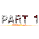 ＰＡＲＴ １ (episodes 1-10)