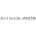 Ａｒｔｉｃｕｌｏ ｄｅｓｔａｃａｄｏ ()