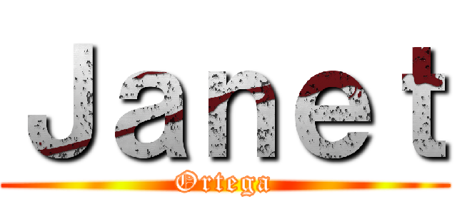 Ｊａｎｅｔ (Ortega)