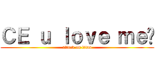 ＣＥ ｕ ｌｏｖｅ ｍｅ❤ (attack on titan)