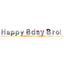 Ｈａｐｐｙ Ｂｄａｙ Ｂｒｏ！ (2016/12/24)
