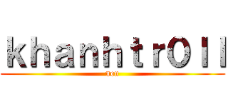 ｋｈａｎｈｔｒ０ｌｌ (non)