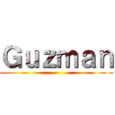 Ｇｕｚｍａｎ ()