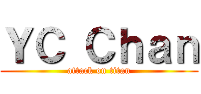 ＹＣ Ｃｈａｎ (attack on titan)