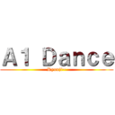 Ａ１ Ｄａｎｃｅ (Ryuuji~)