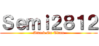 Ｓｅｍｉ２８１２ (Attack On Titan)