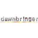 ｄａｗｎｂｒｉｎｇｅｒ (超走行女神)