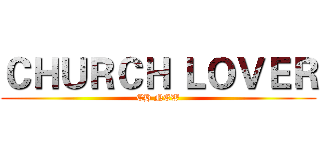 ＣＨＵＲＣＨ ＬＯＶＥＲ (CH NEW)