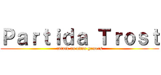 Ｐａｒｔｉｄａ Ｔｒｏｓｔ (attack on titan gamers)
