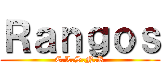 Ｒａｎｇｏｓ (C.L.S.N.K)