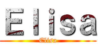 Ｅｌｉｓａ (Elisa)