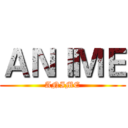 ＡＮＩＭＥ (ANIME)