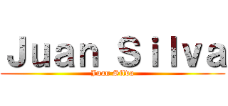 Ｊｕａｎ Ｓｉｌｖａ (Juan Silva)