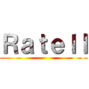 Ｒａｔｅｌｌ ()