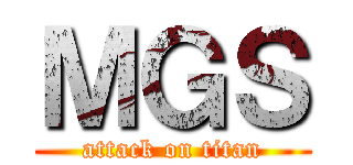 ＭＧＳ (attack on titan)