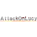 ＡｔｔａｃｋＯｎＬｕｃｙ (MarriaUnPajote)