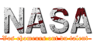 ＮＡＳＡ (Vos chomeurs ont du talent)