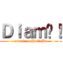 Ｄｉａｍ啦！ (attack on HeGoBa)