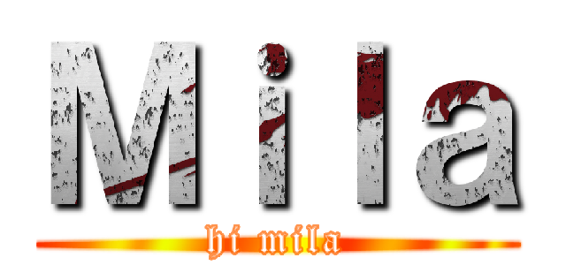 Ｍｉｌａ (hi mila)