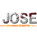 ＪＯＳＥ (attack on HOMO)