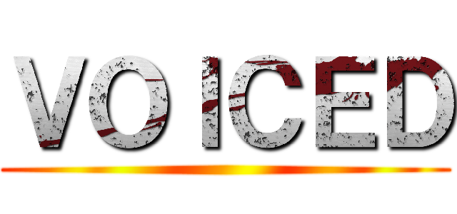 ＶＯＩＣＥＤ ()