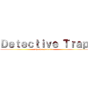 Ｄｅｔｅｃｔｉｖｅ Ｔｒａｐ (The Pat Detective)