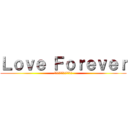 Ｌｏｖｅ Ｆｏｒｅｖｅｒ (รักเธอตลอดไป)
