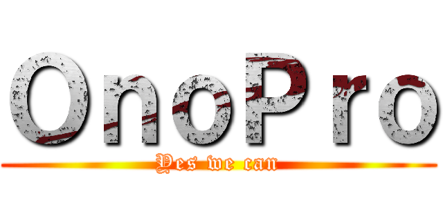 ＯｎｏＰｒｏ (Yes we can)