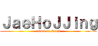 ＪａｅＨｏＪＪｉｎｇ (attack on Nanji)