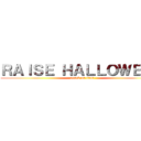 ＲＡＩＳＥ ＨＡＬＬＯＷＥＥＮ (attack on titan)