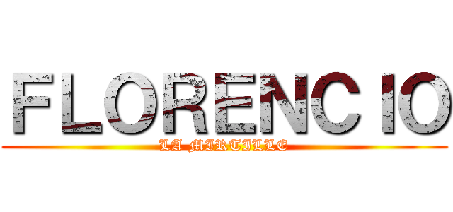 ＦＬＯＲＥＮＣＩＯ (LA MIRTILLE)