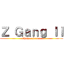 Ｚ Ｇａｎｇ ＩＩ (Chichas Studio)